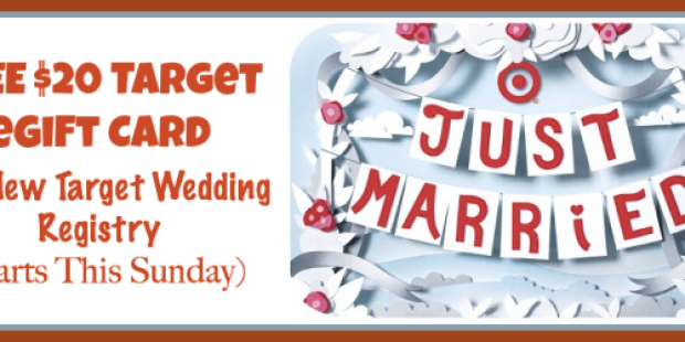 Free $20 Target Gift Card w/ Creation of New Target Wedding Registry (Starts Sunday) – 1st 22,500