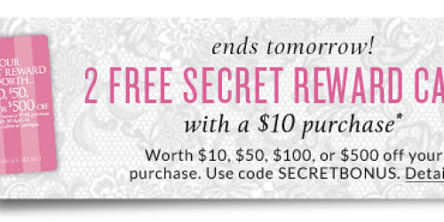Victoria’s Secret: TWO Secret Reward Cards w/ a $10 Purchase = 3 Better Than FREE Panties