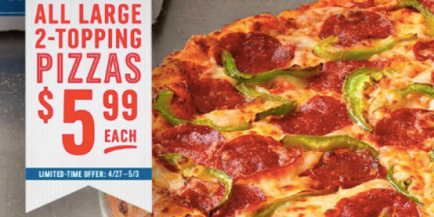 Domino’s: Large 2-Topping Pizzas Only $5.99 Each Through May 3rd (Carryout Only)