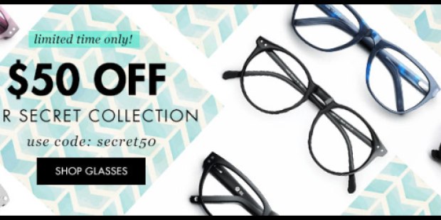 GlassesUSA: $50 off Secret Sale Collection AND Free Shipping (Complete Pair of Glasses for $34 Shipped)