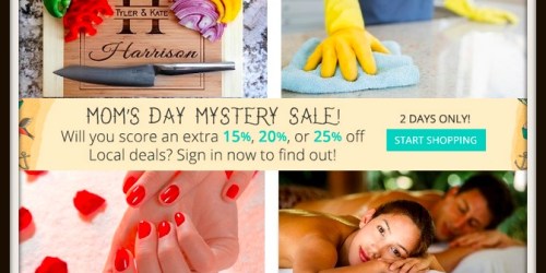 Groupon Mom’s Day Mystery Sale: Save 15-25% Off Up to THREE Local Deals (Thru Tomorrow)