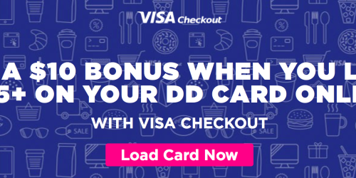 Dunkin’ Donuts: Load $25+ on Dunkin’ Donuts Card with Visa Checkout = FREE $10 Bonus (Thru 6/14)