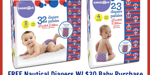 BabiesRUs & ToysRUs: FREE Limited Edition Nautical Diapers with ANY $30 Baby Purchase Coupon + More