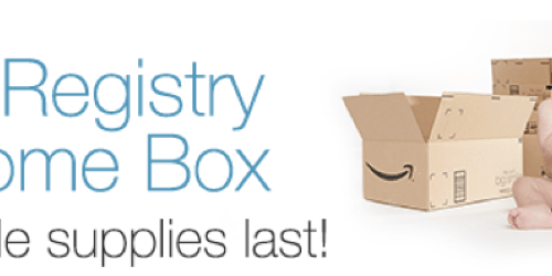 Amazon Prime: *HOT* Free Welcome Box Filled With Baby & Parent Products w/ Baby Registry Creation