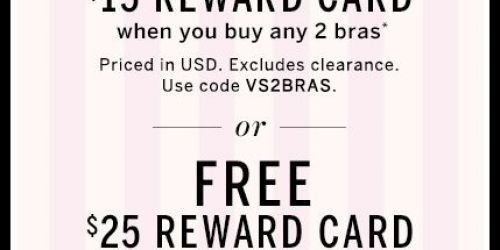 Victoria’s Secret: FREE $15 Reward Card with Purchase of 2 Bras (+ Lounge Bralette AND Panty ONLY $25)
