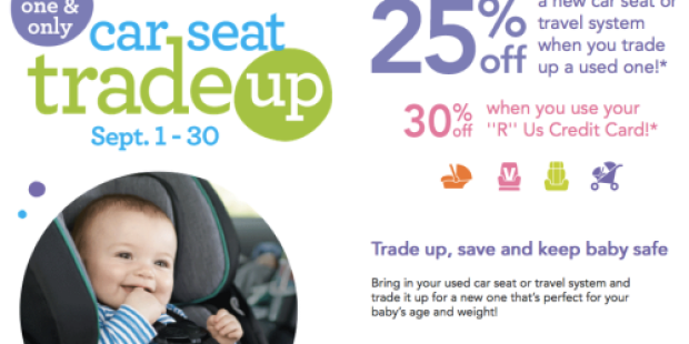 BabiesRUs Car Seat Trade-Up Event: 25% Off New Car Seat or Travel System When You Trade Up a Used One