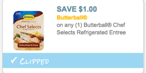 NEW $1/1 Butterball Chef Selects Refrigerated Entree Coupon = Only $3.98 At Walmart