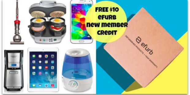efurb: FREE $10 New Member Credit + FREE Shipping = Cheap Kitchen Appliances, Electronics & More
