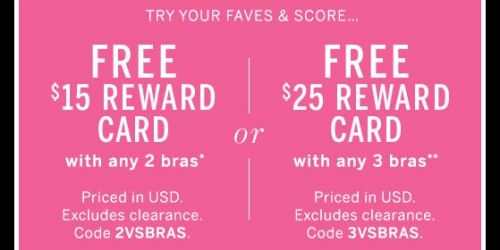 Victoria’s Secret: FREE $15 Reward Card w/ Purchase of 2 Bras (Or $25 Reward Card w/ Purchase of 3 Bras)