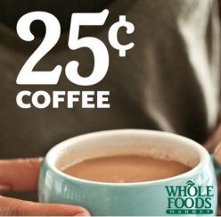 Whole Foods 25¢ coffee offer