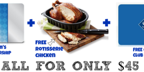 Sam’s Club: One Year Sam’s Plus Membership, Free $20 Gift Card AND Free Rotisserie Chicken ONLY $45