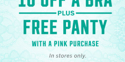 Victoria’s Secret PINK Nation Members: $10 Off Bra + FREE Panty with PINK Purchase (In-Stores Only)