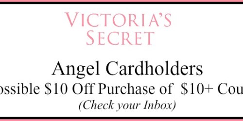 Victoria’s Secret Angel Cardholders: Possible $10 Off $10+ Purchase Coupon (Check Your Inbox)
