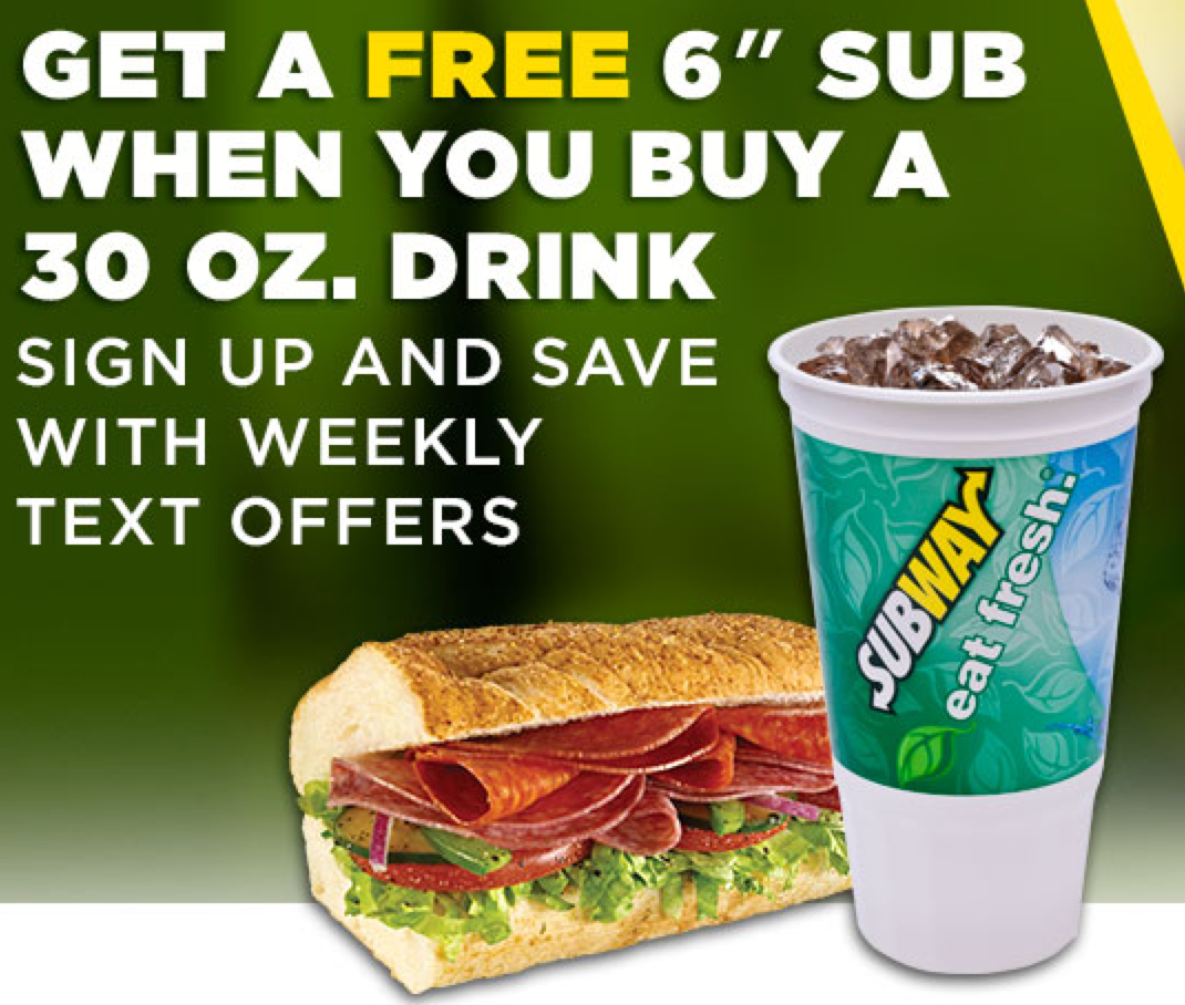 Subway Free 6 Sub With 30oz Drink Purchase Coupon Sign Up For Text Offers Hip2save