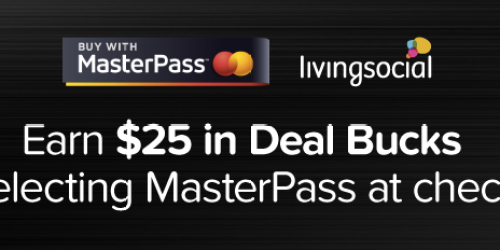 LivingSocial: Earn $25 in Deal Bucks w/ MasterPass Payment