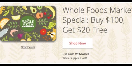 Gyft: FREE $20 Whole Foods Market Gift Card with $100 Gift Card Purchase