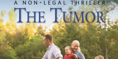 FREE Hard Copy or eBook of John Grisham’s The Tumor – A Non-Legal Thriller