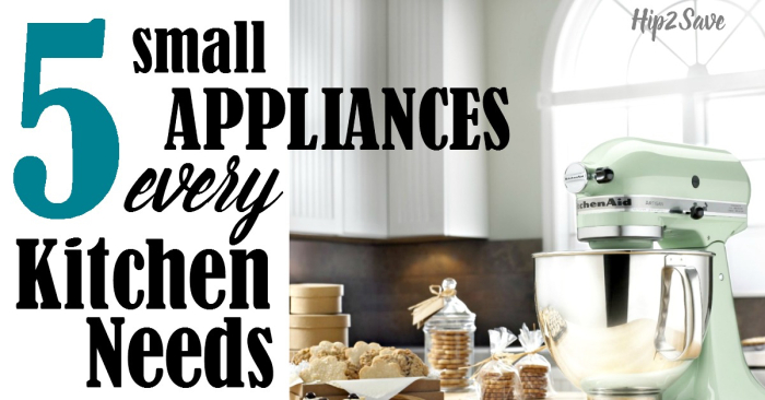 5 Small appliances every kitchen needs Hip2Save.com