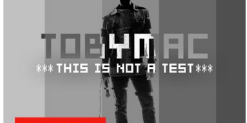 Amazon: tobyMac’s “This Is Not A Test” Autographed CD & MP3 Download Only $9.39