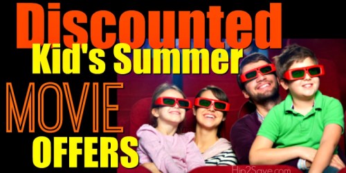 Discounted Kid’s Summer Movie Offers