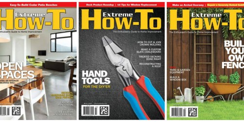 Extreme How-To Magazine Subscription ONLY 78¢ Per Issue (84% Off the Cover Price)