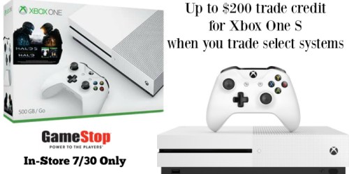 Gamestop: Up to $200 Trade Credit for Xbox One S When You Trade Select Systems (In-Store 7/30 Only)