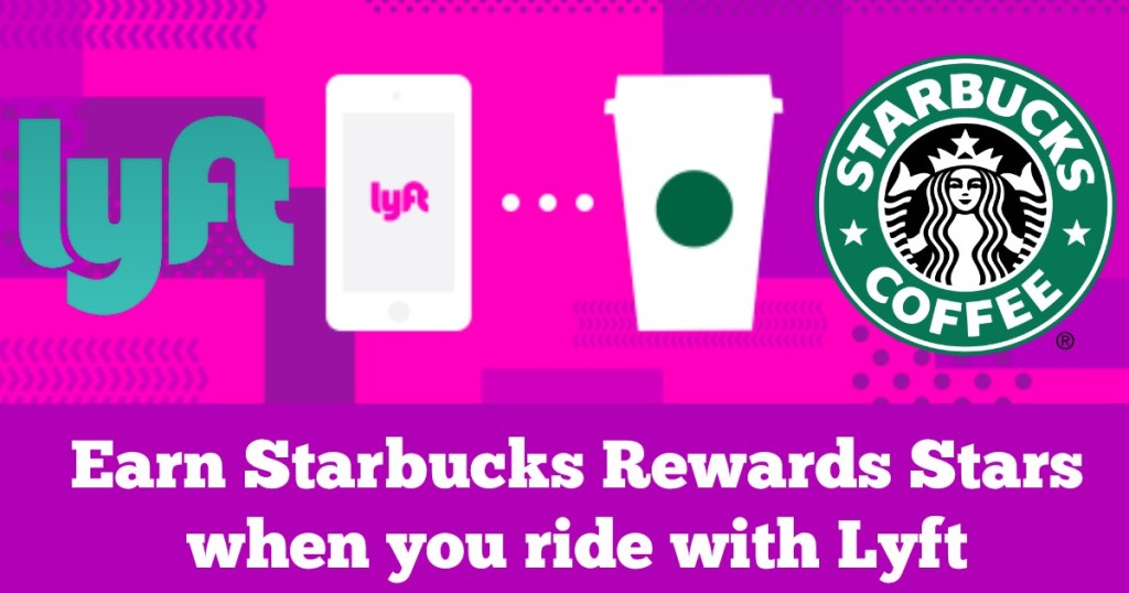 Earn Starbucks Rewards Stars When You Ride With Lyft & More • Hip2Save