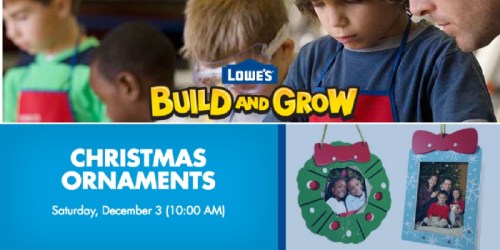 Lowe’s Build and Grow Kids Clinic: Register NOW to Make FREE Christmas Ornaments on 12/3