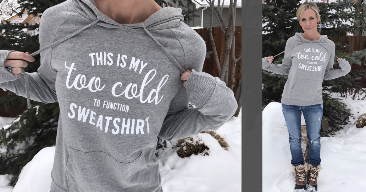 Too Cold to Function Sweatshirt 