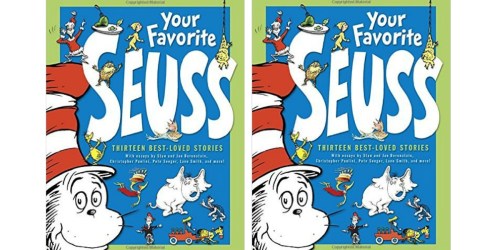 Your Favorite Seuss Hardcover Book Only $10.99 – Features 13 Classic Stories (Regularly $34.99)