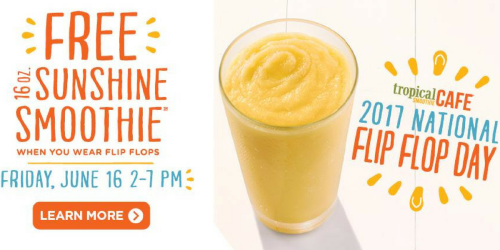 Tropical Smoothie: Score A FREE Smoothie & Cup for Wearing Flip-Flops (Tomorrow 2PM-7 PM)