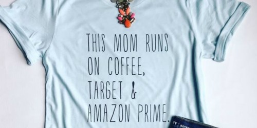 Cute & FUN Mama Tees Only $13.99 (Regularly $30)