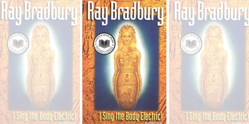 I Sing the Body Electric And Other Stories Kindle eBook by Ray Bradbury Only $1.99