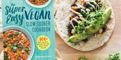 The Super Easy Vegan Slow Cooker Kindle eCookbook Just 99¢ (Contains 100+ Recipes)