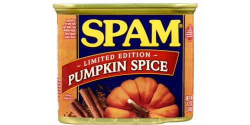Pumpkin Spice SPAM. We Have No Words.