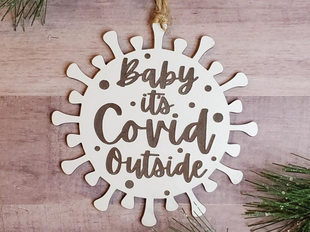 Baby It's COVID outside ornament