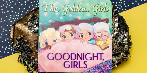 Golden Girls: Goodnight Girls Board Book Just $8 on Amazon or Walmart.com