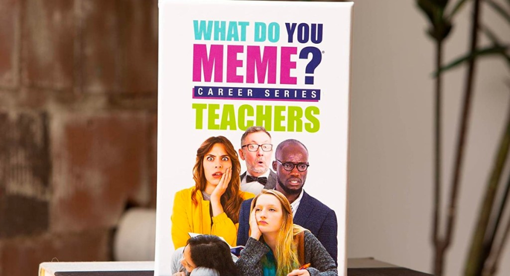 What Do You Meme? Teachers Edition