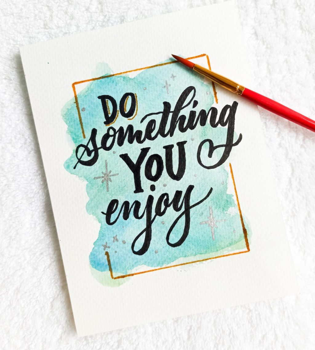 do something you enjoy watercolor painting 