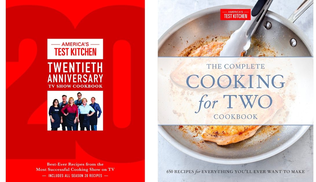America's Test Kitchen TV Show and Cooking for 2 cookbooks