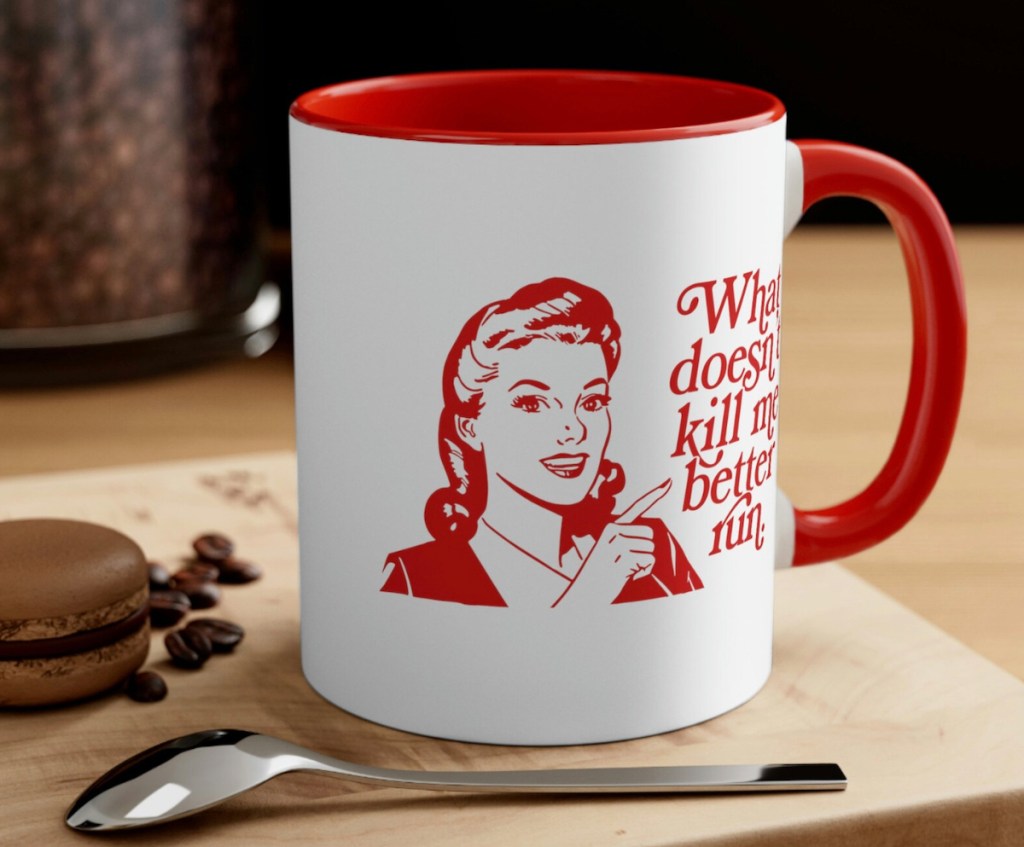 what doesn't kill me better run coffee mug sitting on cutting table with coffee beans - coolest things on etsy