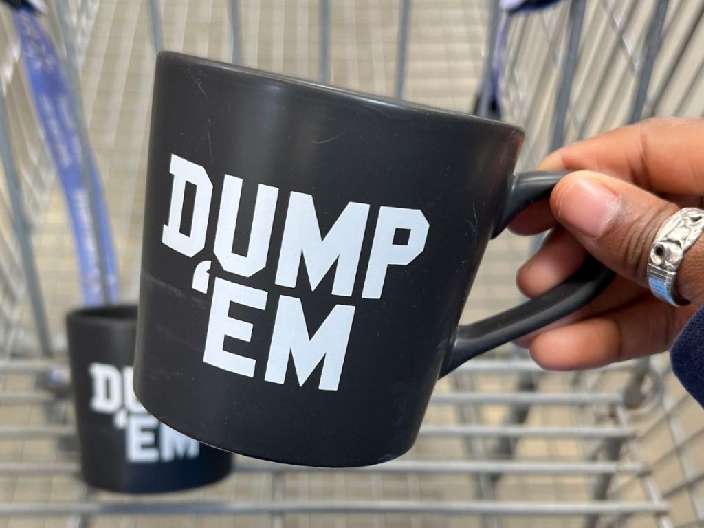 Dump 'Em coffee mug from Walmart