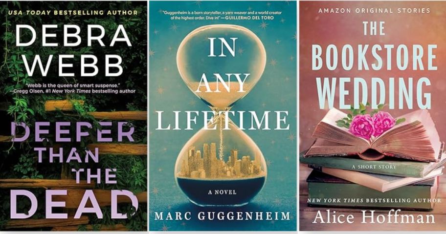 Images of the book covers from Deeper Than the Dead by Debra Webb, In Any Lifetime by Marc Guggenheim, and The Bookstore Wedding by Alice Hoffman