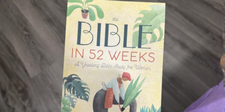 The Bible in 52 Weeks: A Yearlong Study Only $7.85 on Amazon (Reg. $15)
