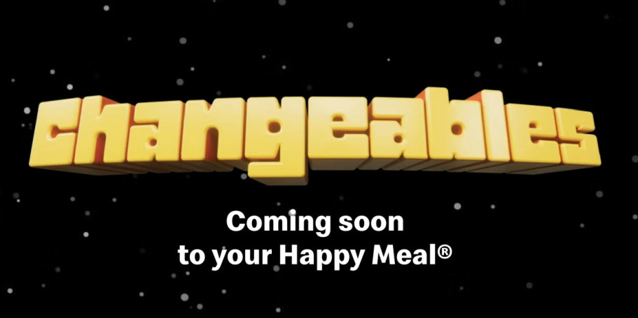 ’80s Kids Are Screaming: McDonald’s Changeables Toys Are Rumored to Return January 26!